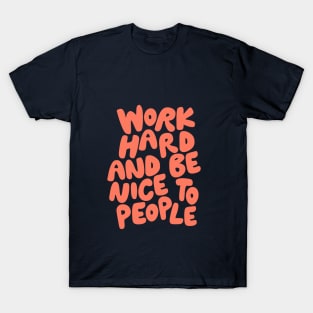 Work Hard and Be Nice to People in Green and Orange T-Shirt